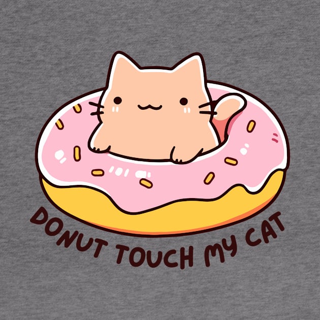 Donut Touch My Cat - Funny Kitty Donut - Kawaii Cat by TeeTopiaNovelty